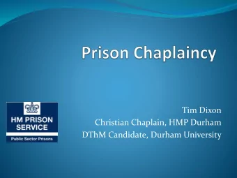 Tim Dixon  Christian Chaplain, HMP Durham  DThM Candidate, Durham University  HMP Durham  HMP