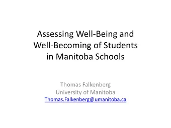 Assessing Well-Being and  Well-Becoming of Students  in Manitoba Schools  Thomas Falkenberg