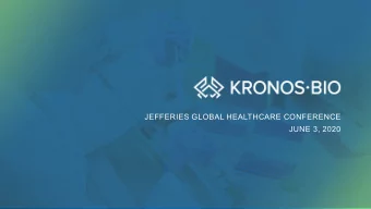JEFFERIES GLOBAL HEALTHCARE CONFERENCE  JUNE 3, 2020  Kronos Bio:  Dedicated to drugging