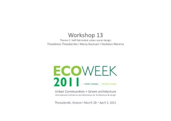 Workshop 13  Theme C: Selffabricated urban social design  Theodoros Theodoridis I Maria Koutsari