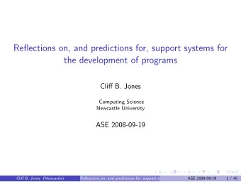 Reflections on, and predictions for, support systems for  the development of programs  Cliff B.