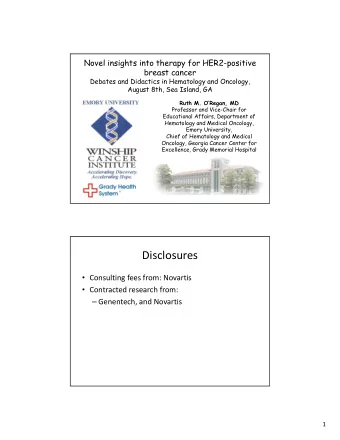 Disclosures  Consulting fees from: Novartis  Contracted research from:  Genentech, and