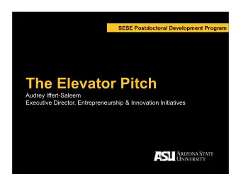 The Elevator Pitch  Audrey Iffert-Saleem Executive Director, Entrepreneurship &amp; Innovation