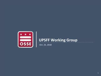 UPSFF Working Group  Oct. 25, 2018  1  Agenda    Welcome and Introductions (5 min)