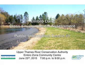 Upper Thames River Conservation Authority  Embro Zorra Community Centre June 23 rd , 2015    7:00
