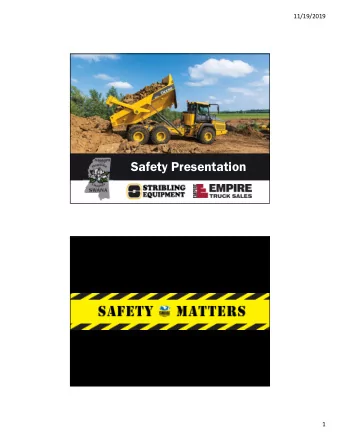 Safety Presentation  1  11/19/2019  Saf  Safety Matt  ty Matter  ers   s  Why?  Fa  Family