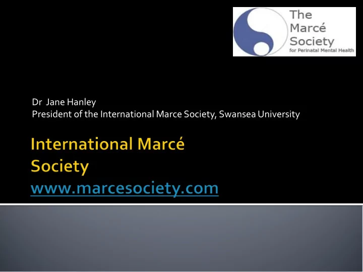 dr jane hanley president of the international marce