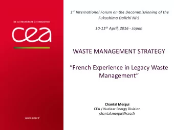 WASTE MANAGEMENT STRATEGY  French Experience in Legacy Waste Management  Chantal Mergui  CEA
