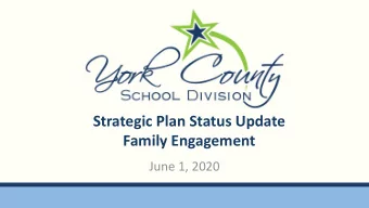 Strategic Plan Status Update  Family Engagement  June 1, 2020  Goal 4: School Culture  OBJECTIVE