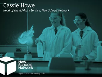 Cassie Howe  Head of the Advisory Service, New Schools Network  Agenda  Current education