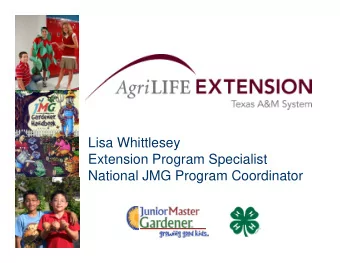 Lisa Whittlesey  Extension Program Specialist  National JMG Program Coordinator  g Mission: Growing