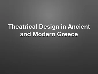 Theatrical Design in Ancient  and Modern Greece  TDDE 131  Architectural Drawing and Rendering
