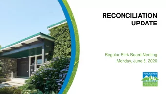 UPDATE  Regular Park Board Meeting  Monday, June 8, 2020  Purpose of Presentation    The purpose