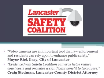 Mayor Rick Gray, City of Lancaster  Evidence from Safety Coalition cameras helps reduce