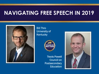 NAVIGATING FREE SPEECH IN 2019  Bil  ill  l Thro  University  y of  Kent  ntuc  ucky  Tr  Travis