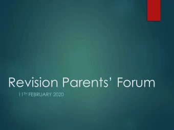 Revision Parents Forum 11 TH FEBRUARY 2020  Introductions and  Welcome  Making the most of