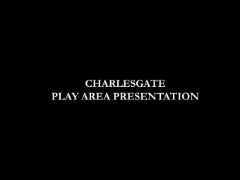 CHARLESGATE  PLAY AREA PRESENTATION  Charlesgate Park  The North Field is where the  proposed