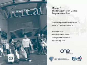 Mercat 3  The kirkcaldy Town Centre  Regeneration Plan  Prepared by One Architecture Ltd. On