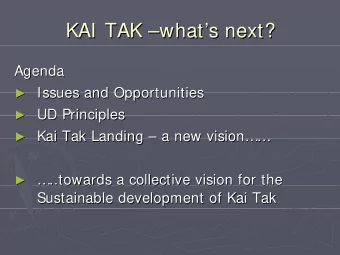 KAI TAK   what  what  s next?  s next?  KAI TAK  Agenda  Agenda  Issues and