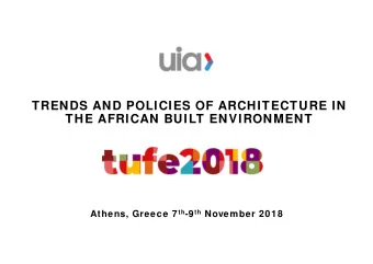 TRENDS AND POLICIES OF ARCHITECTURE IN  THE AFRICAN BUILT ENVIRONMENT Athens, Greece 7 th -9 th