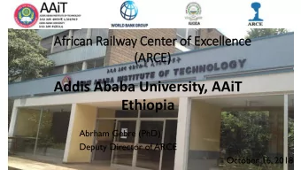 Addis Ababa University, AAiT  Ethiopia  Abrham Gebre (PhD)  Deputy Director of ARCE  October 16,