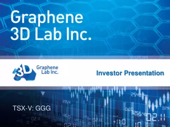 TSX-V: GGG  TSX-V:GGG  Graphene 3D Lab Inc.  Forward Looking Statements  Information set forth in