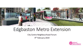 Edgbaston Metro Extension  City Centre Neighbourhood Forum 9 th February 2019  Introduction