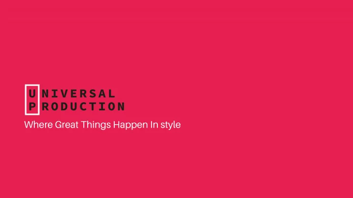 where great things happen in style our product your
