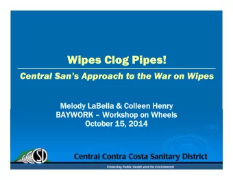 Wipes Clog Pipes!  Central Sans Approach to the War on Wipes  Melody LaBella  Melody LaBella
