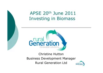 APSE 20 th June 2011  Investing in Biomass  Christine Hutton  Business Development Manager  Rural