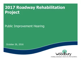 2017 Roadway Rehabilitation Project  Public Improvement Hearing  October 26, 2016  Meeting Purpose