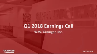 Q1 2018 Earnings Call  W.W. Grainger, Inc.  April 19, 2018  Safe Harbor Statement and Non-GAAP
