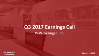Q3 2017 Earnings Call  W.W. Grainger, Inc.  October 17, 2017  Safe Harbor Statement and Non-GAAP