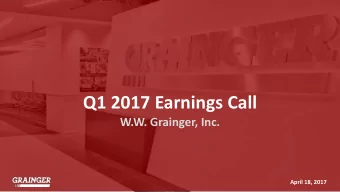 Q1 2017 Earnings Call  W.W. Grainger, Inc.  April 18, 2017  Safe Harbor Statement and Non-GAAP
