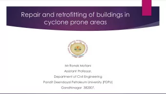 Repair and retrofitting of buildings in  cyclone prone areas  Mr Ronak Motiani  Assistant