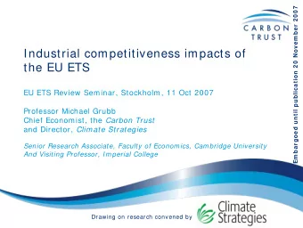 Industrial competitiveness impacts of  the EU ETS  EU ETS Review Seminar, Stockholm, 11 Oct 2007