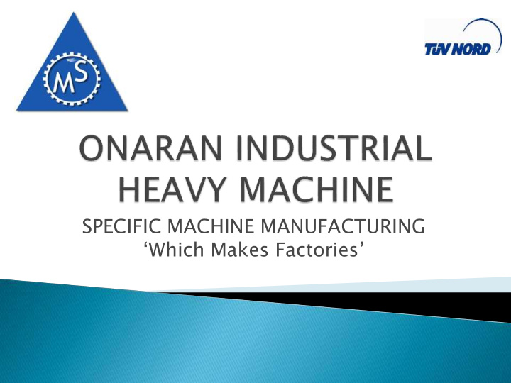 which makes factories onaran is preferred by industrial