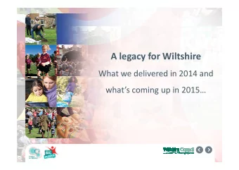 A legacy for Wiltshire  What we delivered in 2014 and  whats coming up in 2015  whats