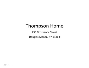 Thompson Home  230 Grosvenor Street  Douglas Manor, NY 11363 1 | P a g e  Agenda  Home location