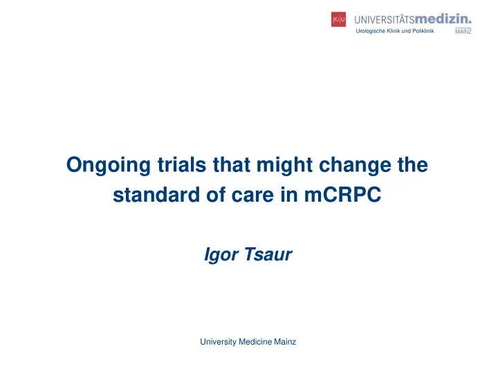 standard of care in mcrpc igor tsaur university medicine