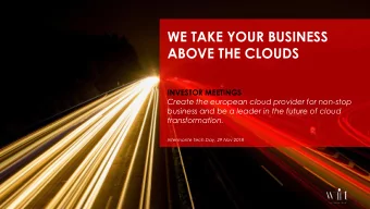 WE TAKE YOUR BUSINESS  ABOVE THE CLOUDS  INVESTOR MEETINGS  Create the european cloud provider for