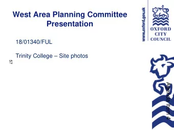 West Area Planning Committee  Presentation  18/01340/FUL  Trinity College  Site photos  57