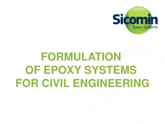 OF EPOXY SYSTEMS  FOR CIVIL ENGINEERING  FORMULATION OF  EPOXY SYSTEMS  Sicomin, based in southern