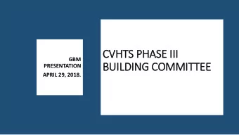 BUIL  ILDING COMMITTEE  PRESENTATION  APRIL 29, 2018.  PHASE III PLAN WAS IN THE WORKS FOR