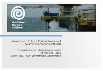 Introduction to the IOOA and review of  seismic interactions with fish  Presentation to the Pelagic