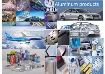 Aluminum products  15  Aluminum making Production of primary aluminum takes place in large