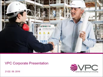 VPC Corporate Presentation  21/22. 09. 2016  Agenda  About VPC  Services Portfolio  Experience
