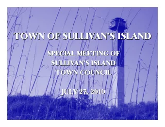 TOWN OF SULLIVAN  S ISLAND  S ISLAND  TOWN OF SULLIVAN  SPECIAL MEETING OF  SPECIAL MEETING