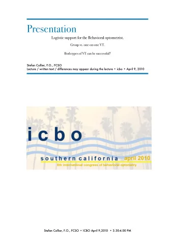 Presentation  Logistic support for the Behavioral optometrist.  Group vs. one-on-one VT.  Both