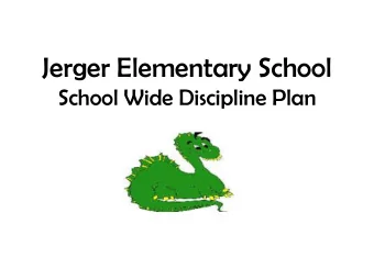 Jerger Elementary School  School Wide Discipline Plan  Our Mission  The mission of E.R. Jerger